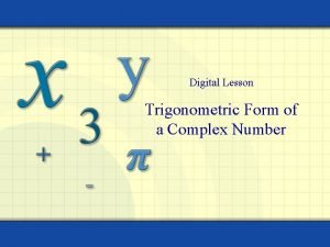 Digital Lesson Trigonometric Form of a Complex Number