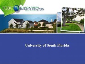 University of South Florida A GREEN FLORIDA FOR