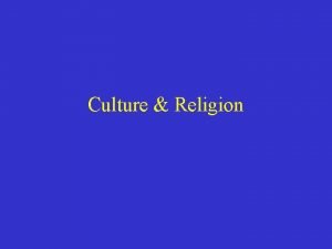 Culture Religion Geography of Religion Why is study