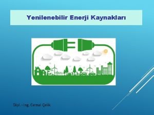 Yenilenebilir Enerji Kaynaklar Dipl Ing Cemal elik Yenilenebilir