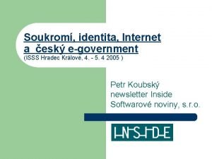 Soukrom identita Internet a esk egovernment ISSS Hradec