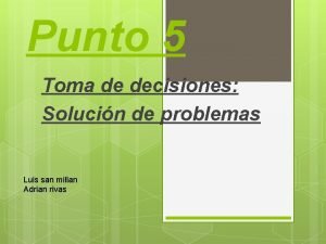 Punto 5 Toma de decisiones Solucin de problemas