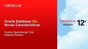 Oracle Database 12 c Novas Caractersticas Everton Sparenberger