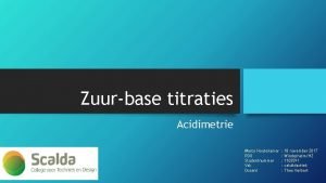 Zuurbase titraties Acidimetrie Marco Houtekamer PDG Studentnummer Vak