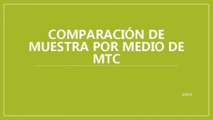 COMPARACIN DE MUESTRA POR MEDIO DE MTC 2020