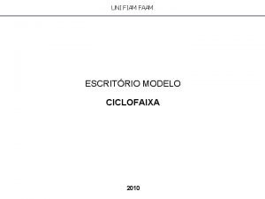 UNI FIAM FAAM ESCRITRIO MODELO CICLOFAIXA 2010 Ciclofaixa
