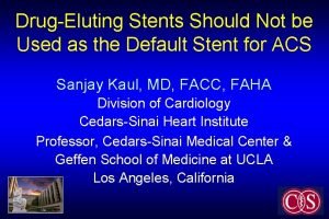 DrugEluting Stents Should Not be Used as the