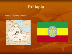Ethiopia n Ethiopia Bordering Countries EFFECT OF DUST