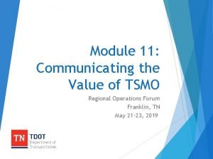 Module 11 Communicating the Value of TSMO Regional