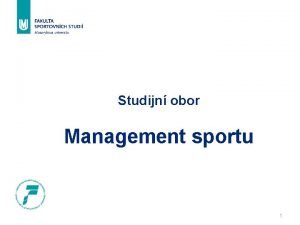 Studijn obor Management sportu 1 Management sportu MAN