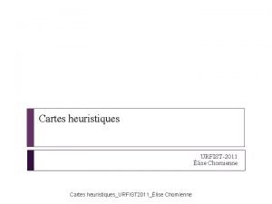 Cartes heuristiques URFIST2011 lise Chomienne Cartes heuristiquesURFIST 2011lise