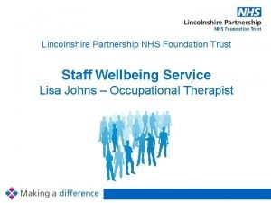 Lincolnshire Partnership NHS Foundation Trust Staff Wellbeing Service