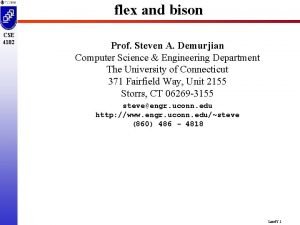 flex and bison CSE 4102 Prof Steven A