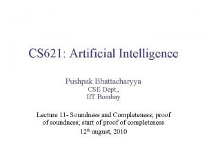 CS 621 Artificial Intelligence Pushpak Bhattacharyya CSE Dept