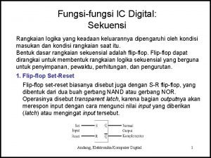 Fungsifungsi IC Digital Sekuensi Rangkaian logika yang keadaan