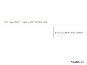 DIALOGMDER D 1 D 10 SEPTEMBER 2017 Demensvenlige