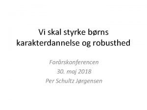 Vi skal styrke brns karakterdannelse og robusthed Forrskonferencen