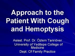 Approach to the Patient With Cough and Hemoptysis