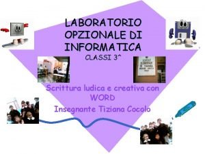 LABORATORIO OPZIONALE DI INFORMATICA CLASSI 3 Scrittura ludica