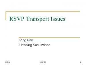 RSVP Transport Issues Ping Pan Henning Schulzrinne IETF