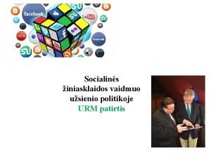 Socialins iniasklaidos vaidmuo usienio politikoje URM patirtis Socialin