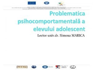 Problematica psihocomportamental a elevului adolescent Lector univ dr