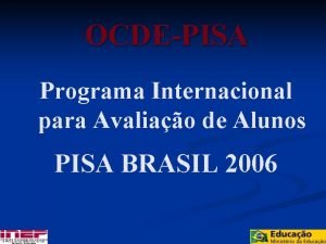 OCDEPISA Programa Internacional para Avaliao de Alunos PISA