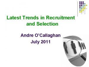 New trends in recruitment and selection