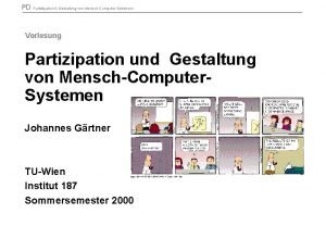 PD Partizipation Gestaltung von MenschComputerSystemen Vorlesung Partizipation und