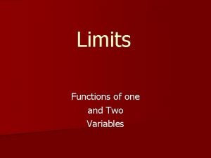 Limits Functions of one and Two Variables Limits