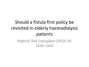 Should a fistula first policy be revisited in