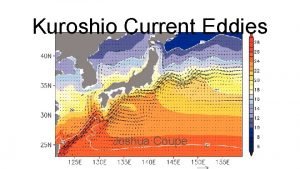 Kuroshio Current Eddies Joshua Coupe Kuroshio Current western