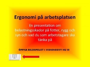 Ergonomi p arbetsplatsen En presentation om belastningsskador p