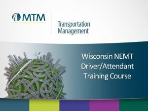 Wisconsin NEMT DriverAttendant Training Course Agenda Welcome Americans