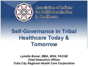 SelfGovernance in Tribal Healthcare Today Tomorrow Lynette Bonar