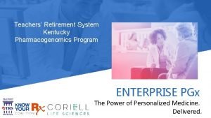 Teachers Retirement System Kentucky Pharmacogenomics Program ENTERPRISE PGx