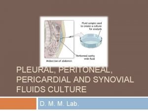 PLEURAL PERITONEAL PERICARDIAL AND SYNOVIAL FLUIDS CULTURE D