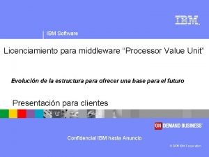IBM Software Licenciamiento para middleware Processor Value Unit
