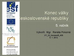 Konec vlky Vznik eskoslovensk republiky 5 ronk Vytvoil