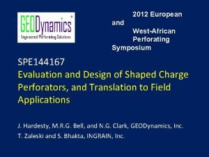 2012 European and WestAfrican Perforating Symposium SPE 144167