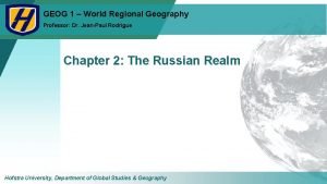 GEOG 1 World Regional Geography Professor Dr JeanPaul