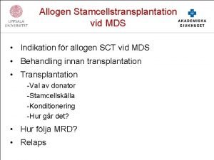 Allogen Stamcellstransplantation vid MDS Indikation fr allogen SCT
