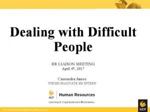 Dealing with Difficult People HR LIAISON MEETING April