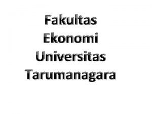 Fakultas Ekonomi Universitas Tarumanagara DEKAN PUDEK III KAJUR