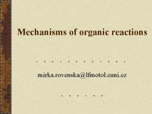 Mechanisms of organic reactions mirka rovenskalfmotol cuni cz