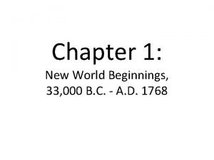 Chapter 1 New World Beginnings 33 000 B