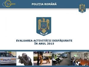 ROMANIA POLIIA ROM N EVALUAREA ACTIVITII DESFURATE N