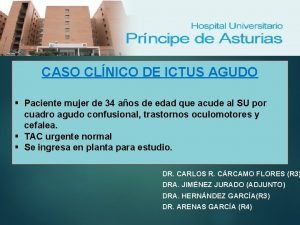 CASO CLNICO DE ICTUS AGUDO Paciente mujer de