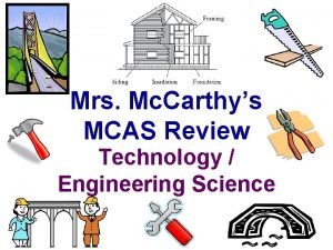 Mrs Mc Carthys MCAS Review Technology Engineering Science
