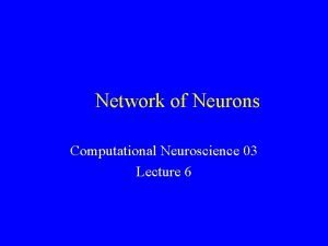 Network of Neurons Computational Neuroscience 03 Lecture 6